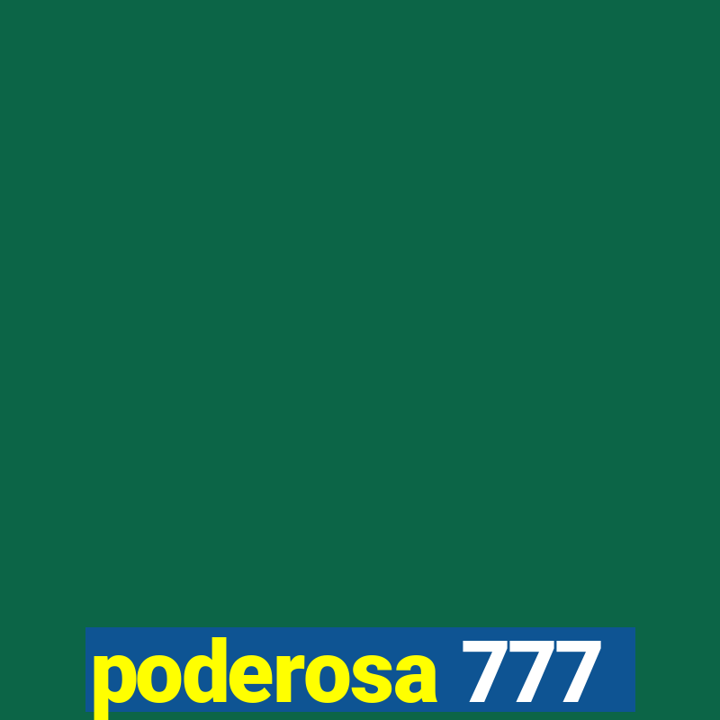 poderosa 777